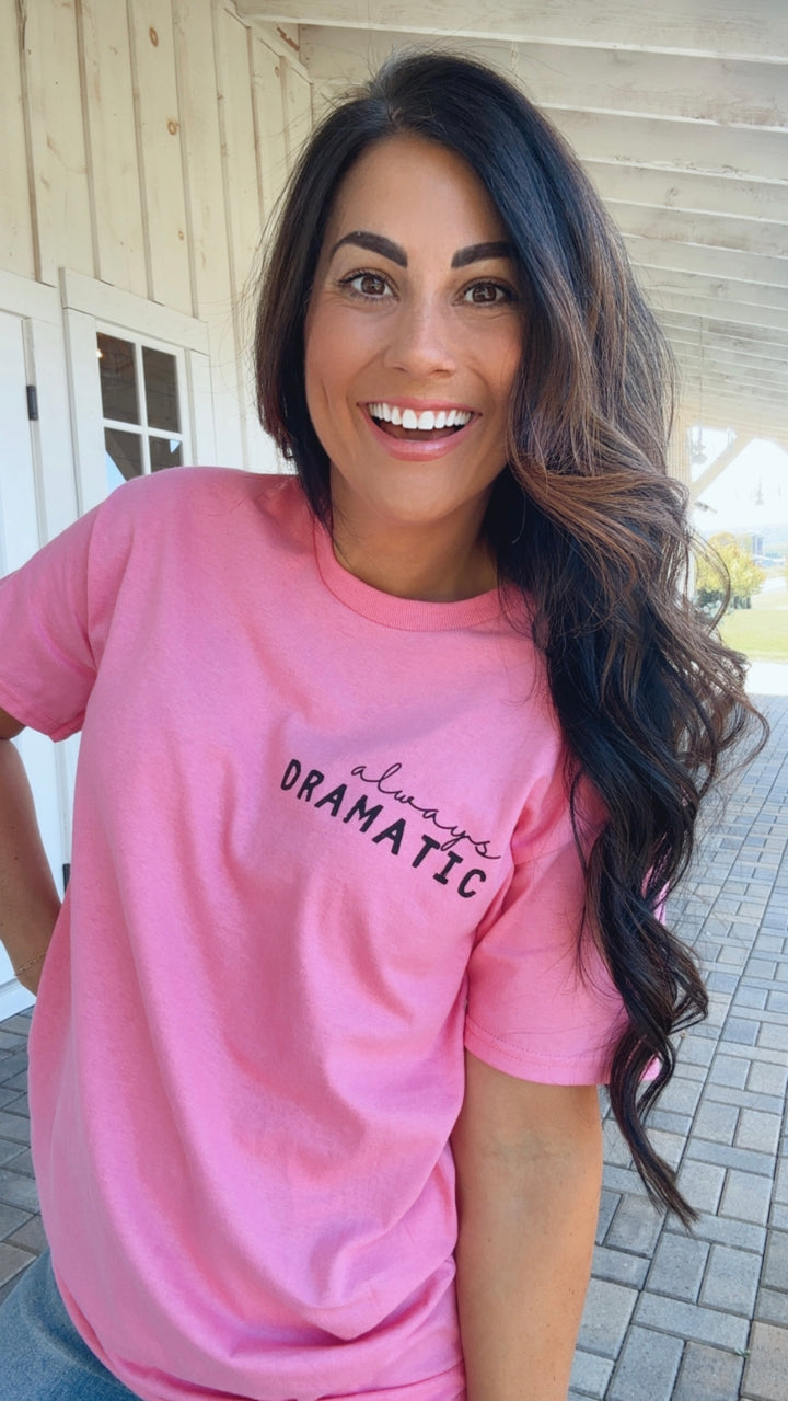 Always Dramatic Tee