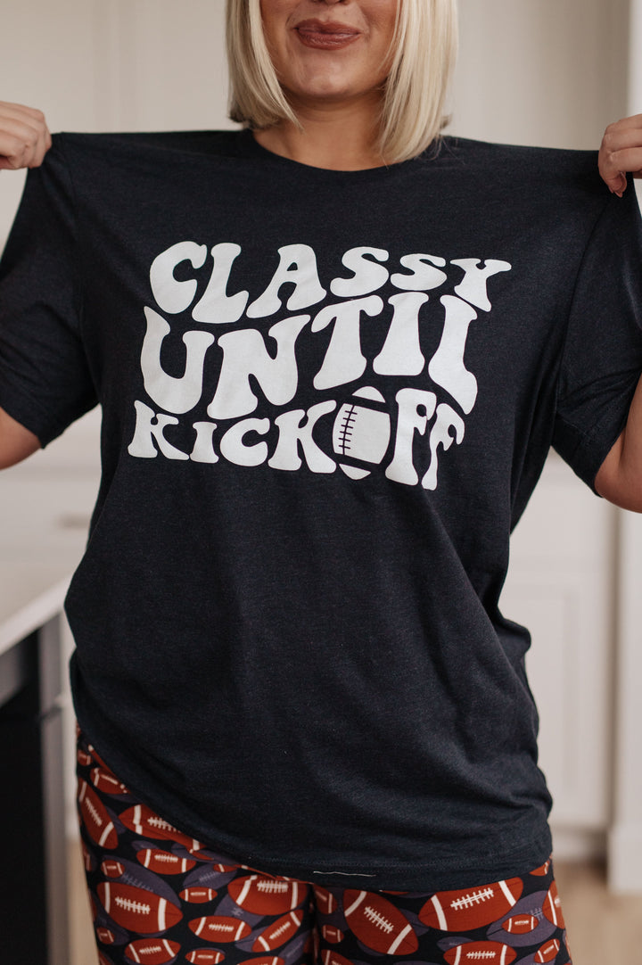 Classy Until Kickoff Tee